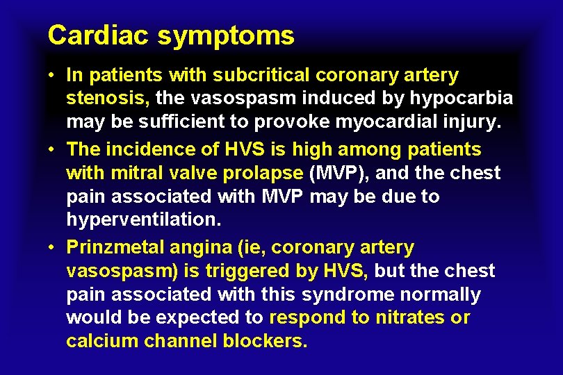 Cardiac symptoms • In patients with subcritical coronary artery stenosis, the vasospasm induced by