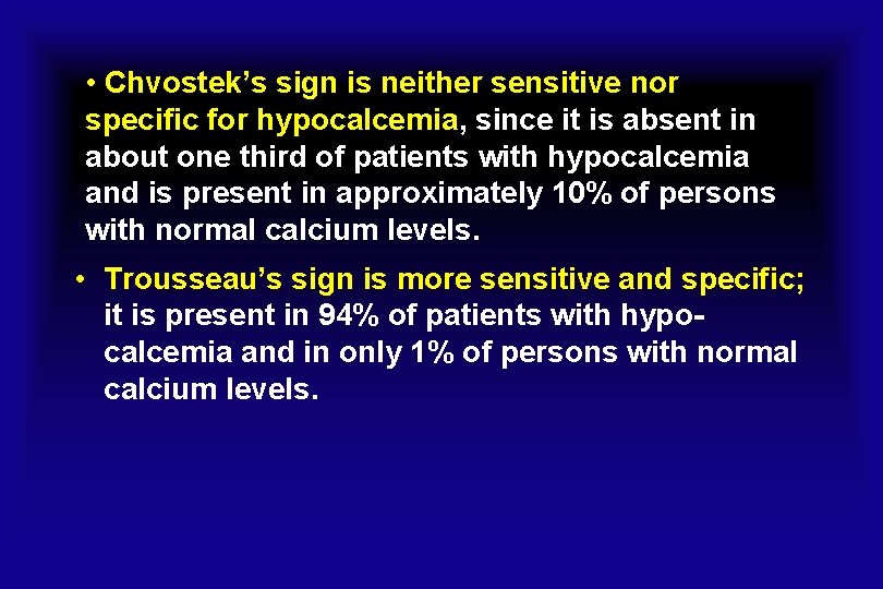  • Chvostek’s sign is neither sensitive nor specific for hypocalcemia, since it is