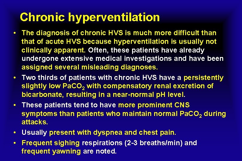 Chronic hyperventilation • The diagnosis of chronic HVS is much more difficult than that