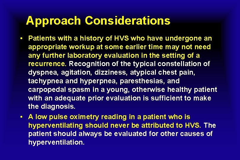 Approach Considerations • Patients with a history of HVS who have undergone an appropriate