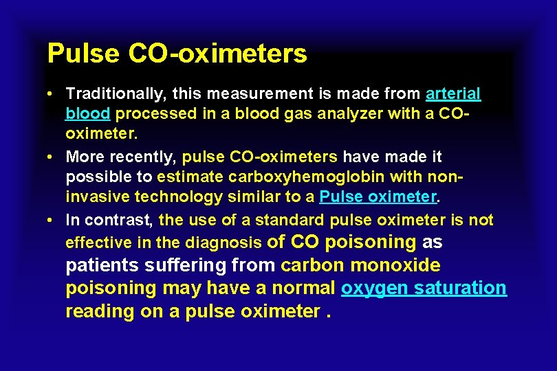 Pulse CO-oximeters • Traditionally, this measurement is made from arterial blood processed in a