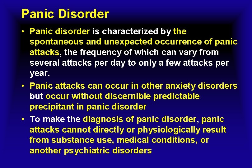 Panic Disorder • Panic disorder is characterized by the spontaneous and unexpected occurrence of