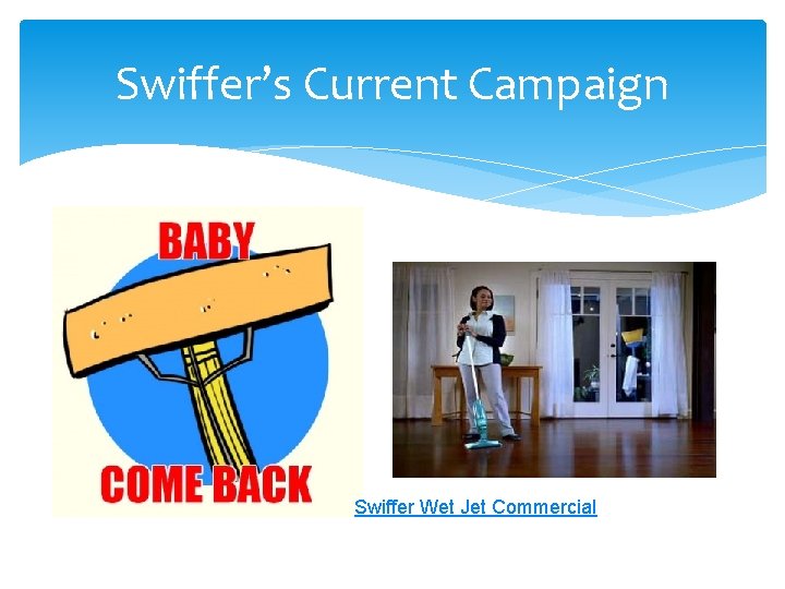 Swiffer’s Current Campaign Swiffer Wet Jet Commercial 