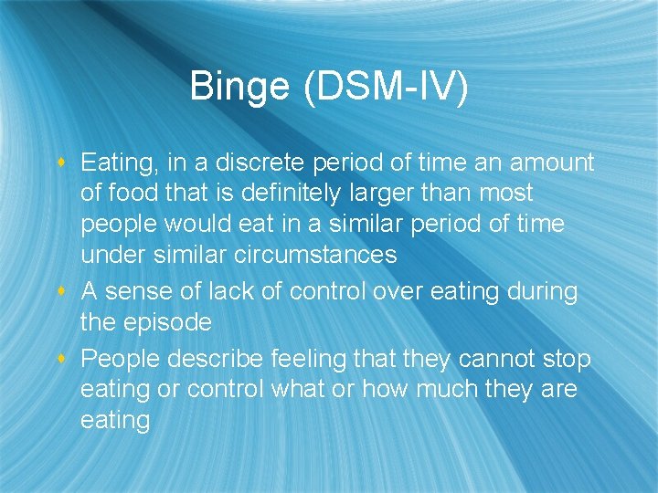 Binge (DSM-IV) s Eating, in a discrete period of time an amount of food