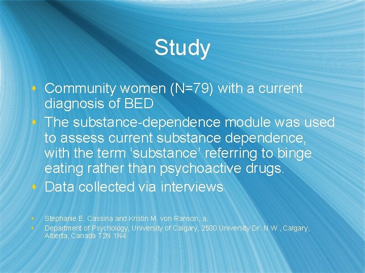 Study s Community women (N=79) with a current diagnosis of BED s The substance-dependence