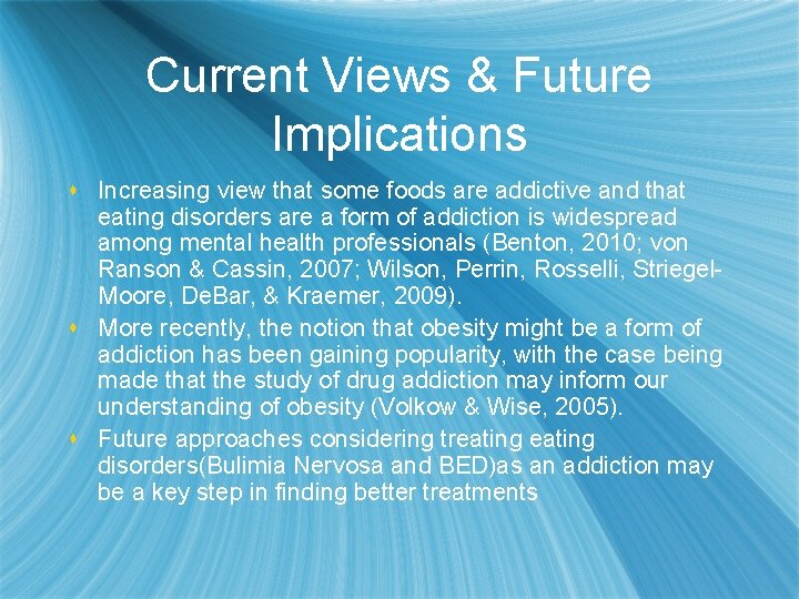 Current Views & Future Implications s Increasing view that some foods are addictive and