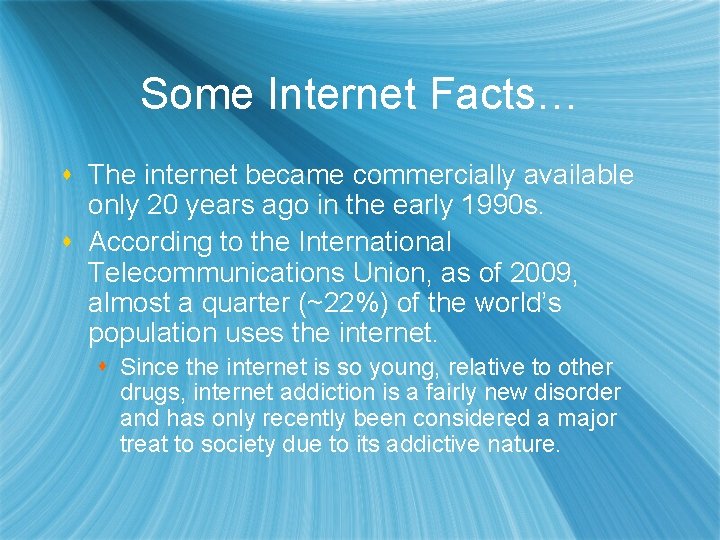 Some Internet Facts… s The internet became commercially available only 20 years ago in