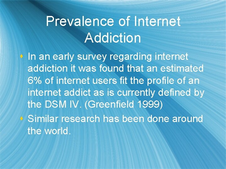 Prevalence of Internet Addiction s In an early survey regarding internet addiction it was