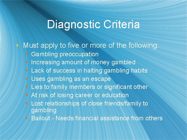 Diagnostic Criteria s Must apply to five or more of the following: s s