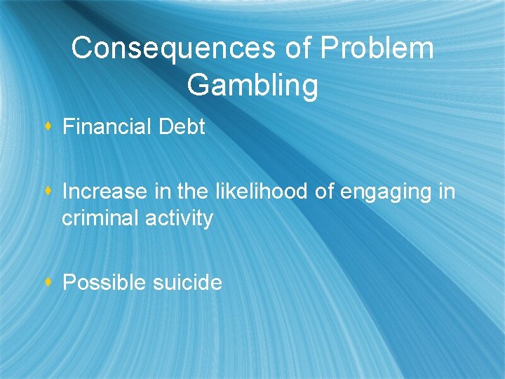 Consequences of Problem Gambling s Financial Debt s Increase in the likelihood of engaging