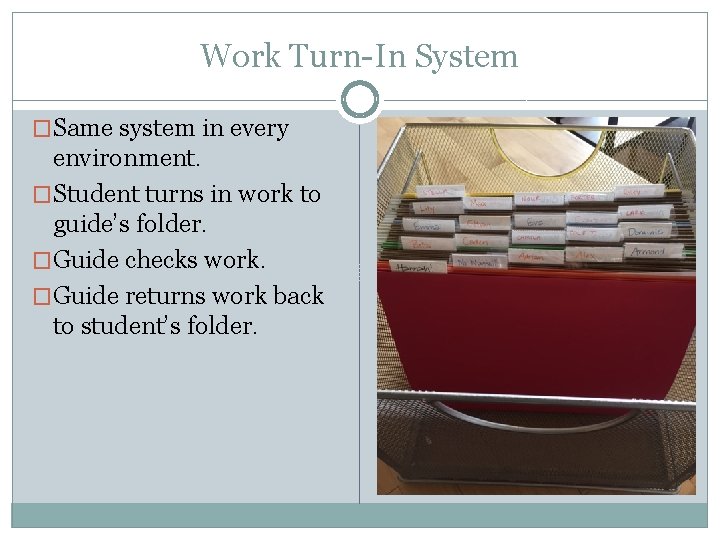 Work Turn-In System �Same system in every environment. �Student turns in work to guide’s