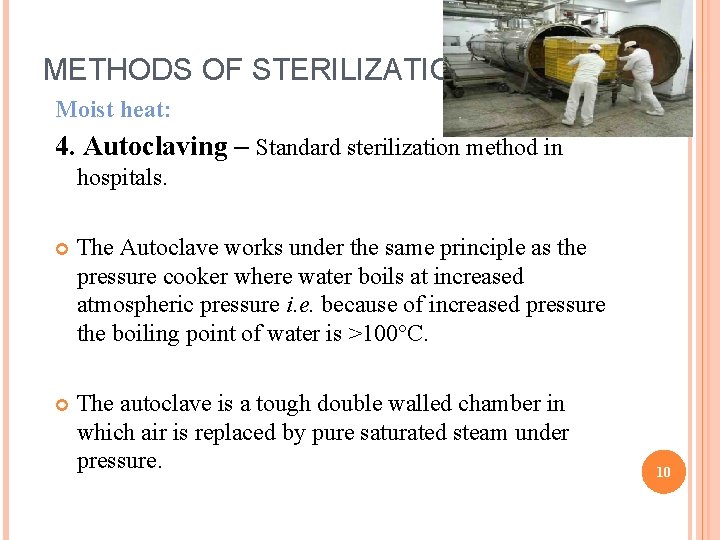 METHODS OF STERILIZATION Moist heat: 4. Autoclaving – Standard sterilization method in hospitals. The