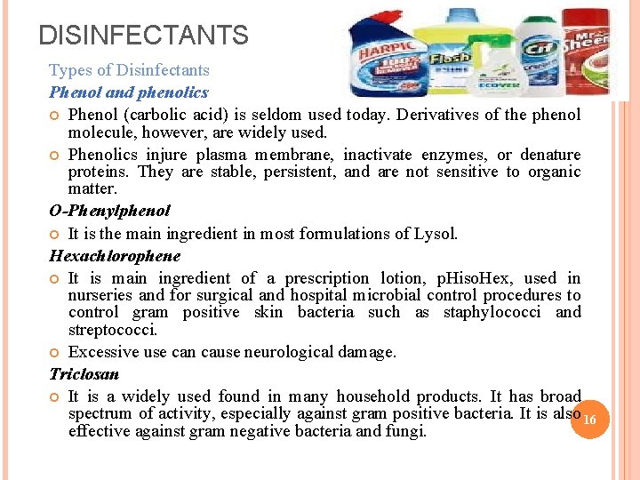 DISINFECTANTS Types of Disinfectants Phenol and phenolics Phenol (carbolic acid) is seldom used today.