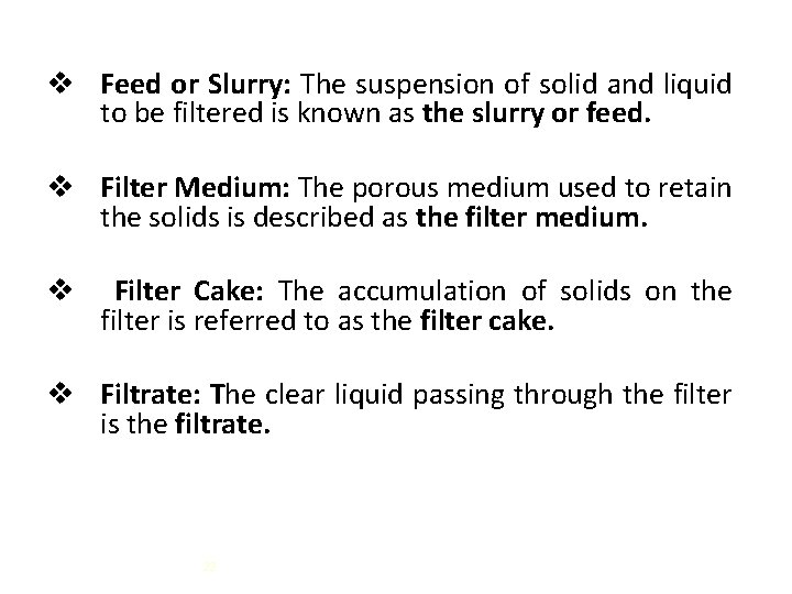 v Feed or Slurry: The suspension of solid and liquid to be filtered is