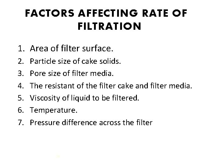 FACTORS AFFECTING RATE OF FILTRATION 1. Area of filter surface. 2. 3. 4. 5.