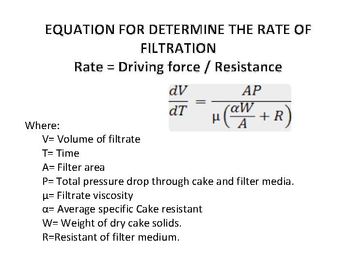 EQUATION FOR DETERMINE THE RATE OF FILTRATION Rate = Driving force / Resistance Where: