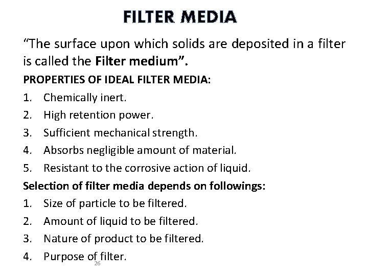FILTER MEDIA “The surface upon which solids are deposited in a filter is called