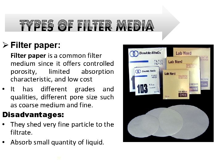 TYPES OF FILTER MEDIA Ø Filter paper: Filter paper is a common filter medium