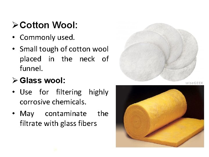 Ø Cotton Wool: • Commonly used. • Small tough of cotton wool placed in