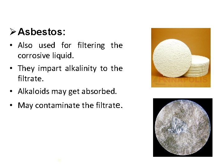 Ø Asbestos: • Also used for filtering the corrosive liquid. • They impart alkalinity