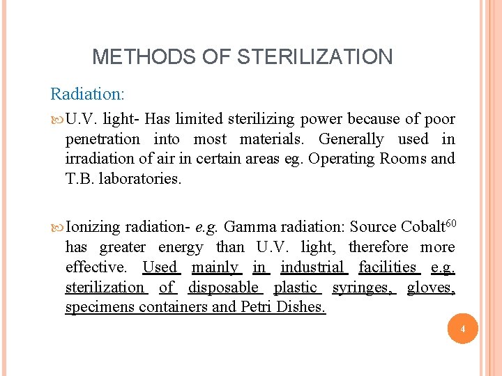 METHODS OF STERILIZATION Radiation: U. V. light- Has limited sterilizing power because of poor