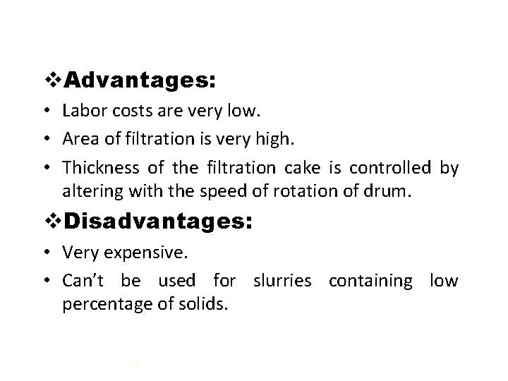 v. Advantages: • Labor costs are very low. • Area of filtration is very