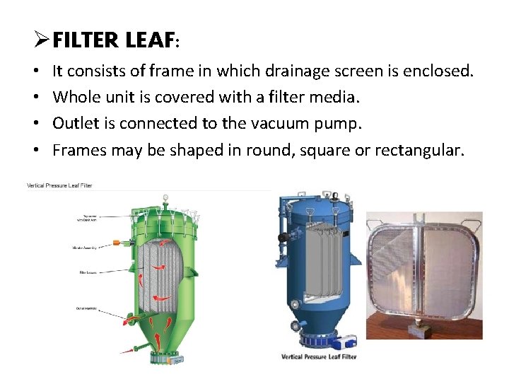 ØFILTER LEAF: • • It consists of frame in which drainage screen is enclosed.