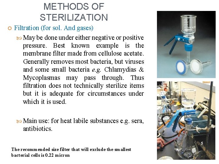 METHODS OF STERILIZATION Filtration (for sol. And gases) May be done under either negative