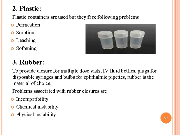 2. Plastic: Plastic containers are used but they face following problems Permeation Sorption Leaching