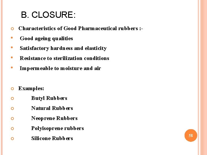 B. CLOSURE: Characteristics of Good Pharmaceutical rubbers : - • • Good ageing qualities