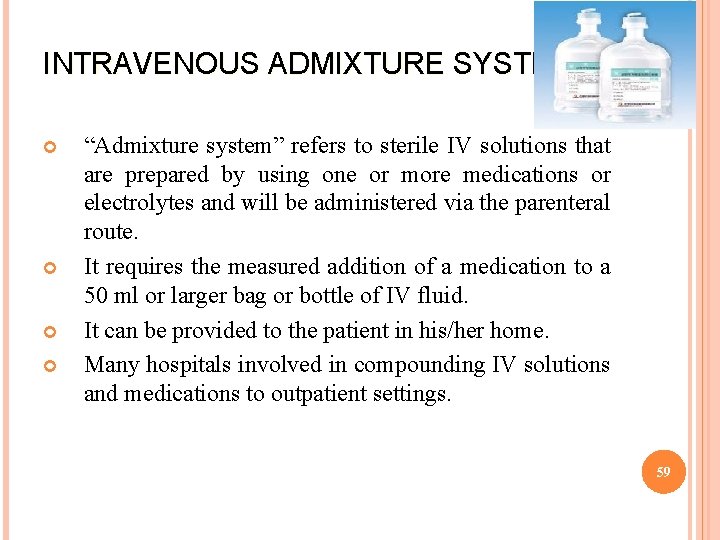 INTRAVENOUS ADMIXTURE SYSTEM “Admixture system” refers to sterile IV solutions that are prepared by