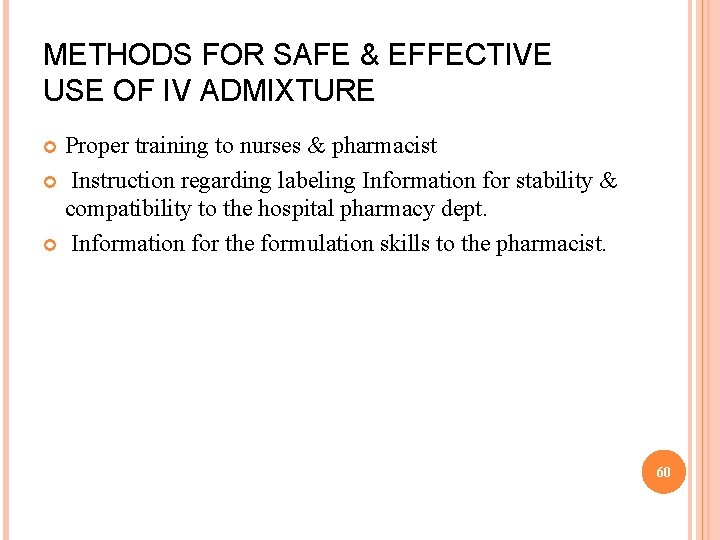 METHODS FOR SAFE & EFFECTIVE USE OF IV ADMIXTURE Proper training to nurses &