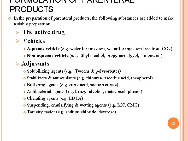 FORMULATION OF PARENTERAL PRODUCTS In the preparation of parenteral products, the following substances are