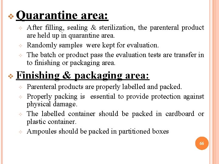 v Quarantine area: v v After filling, sealing & sterilization, the parenteral product are