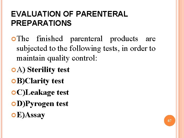 EVALUATION OF PARENTERAL PREPARATIONS The finished parenteral products are subjected to the following tests,
