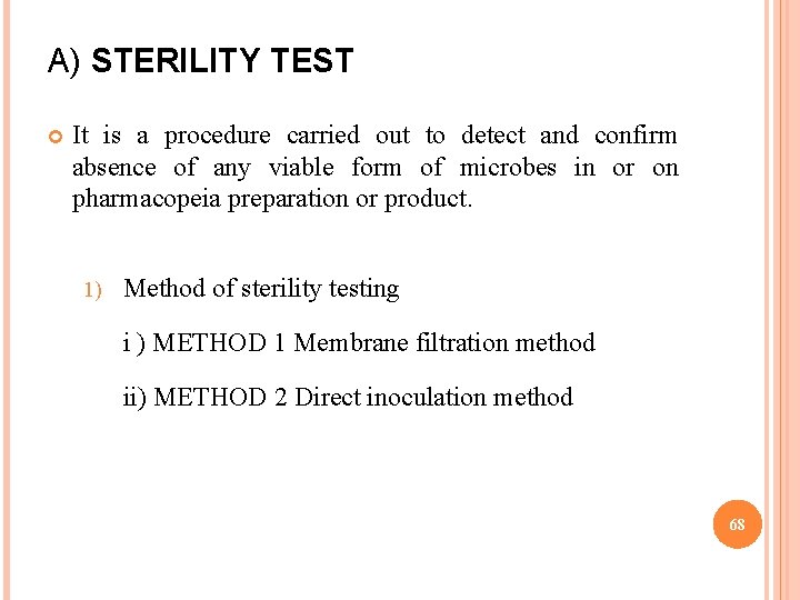 A) STERILITY TEST It is a procedure carried out to detect and confirm absence
