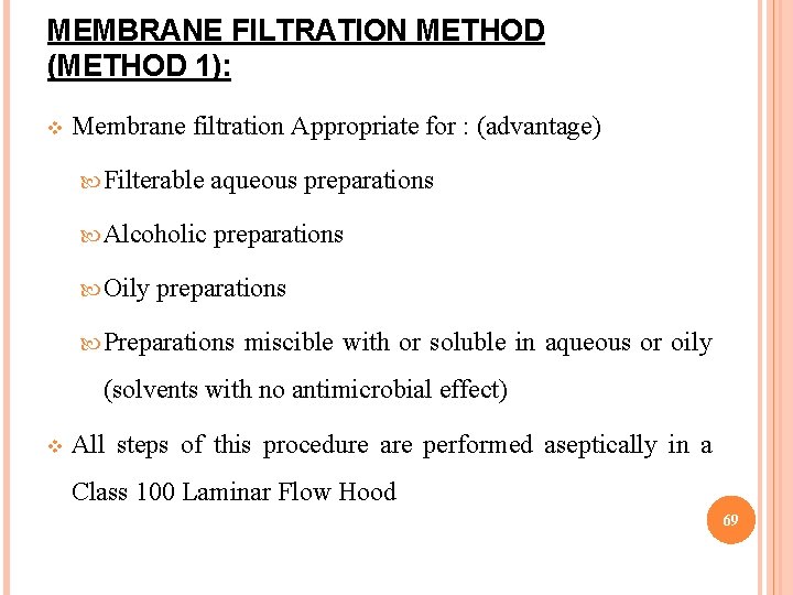 MEMBRANE FILTRATION METHOD (METHOD 1): v Membrane filtration Appropriate for : (advantage) Filterable aqueous