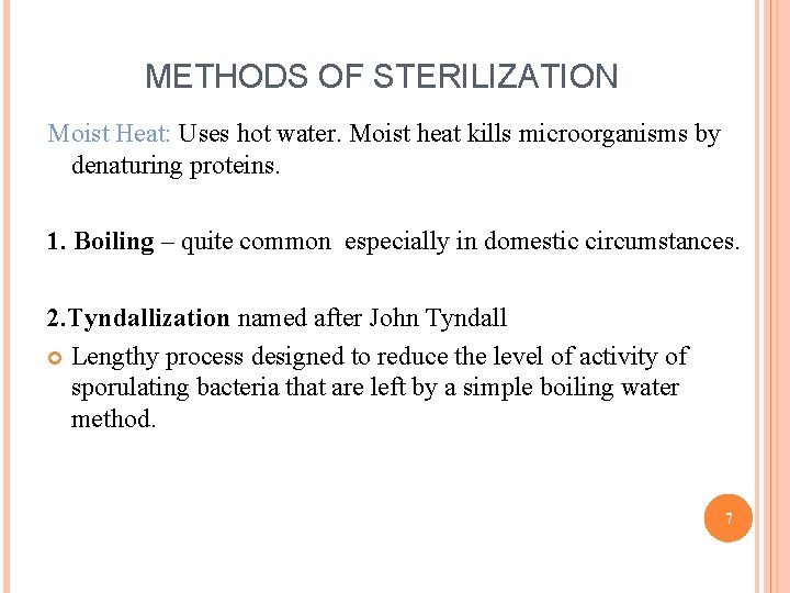 METHODS OF STERILIZATION Moist Heat: Uses hot water. Moist heat kills microorganisms by denaturing