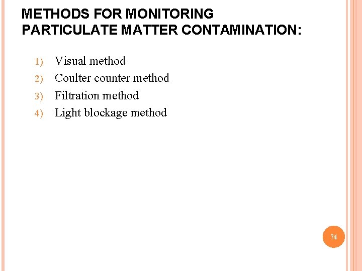 METHODS FOR MONITORING PARTICULATE MATTER CONTAMINATION: 1) 2) 3) 4) Visual method Coulter counter