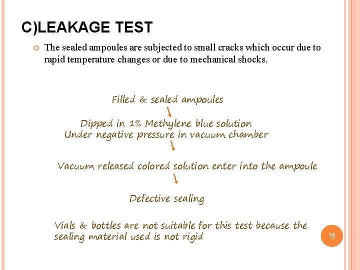 C)LEAKAGE TEST The sealed ampoules are subjected to small cracks which occur due to