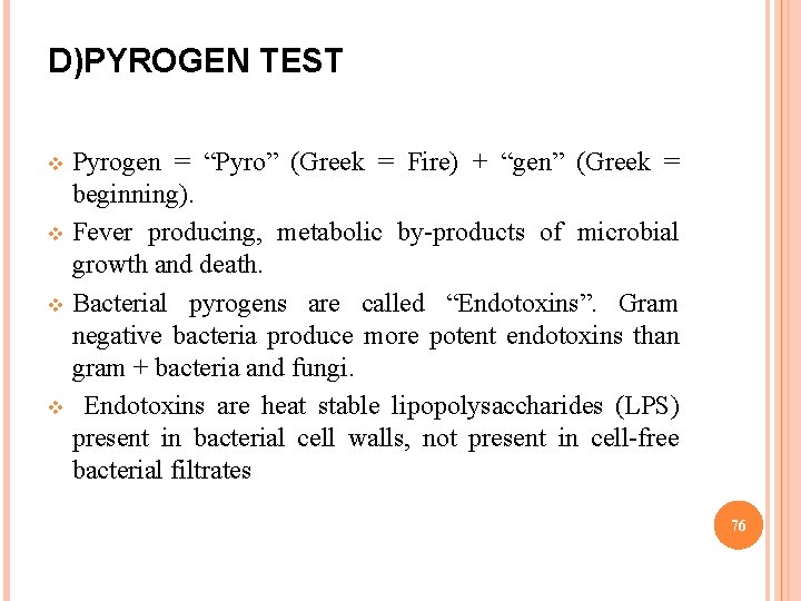 D)PYROGEN TEST Pyrogen = “Pyro” (Greek = Fire) + “gen” (Greek = beginning). v