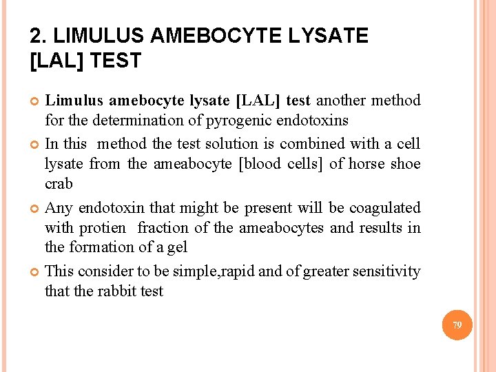 2. LIMULUS AMEBOCYTE LYSATE [LAL] TEST Limulus amebocyte lysate [LAL] test another method for