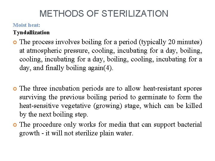 METHODS OF STERILIZATION Moist heat: Tyndallization The process involves boiling for a period (typically