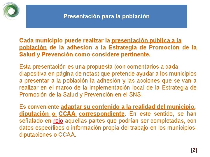 Presentación para la población Cada municipio puede realizar la presentación pública a la población