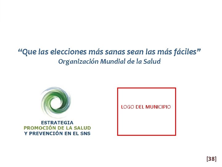 “Que las elecciones más sanas sean las más fáciles” Organización Mundial de la Salud