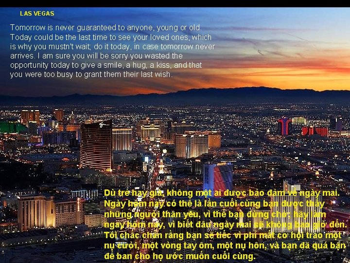 LAS VEGAS Tomorrow is never guaranteed to anyone, young or old. Today could be