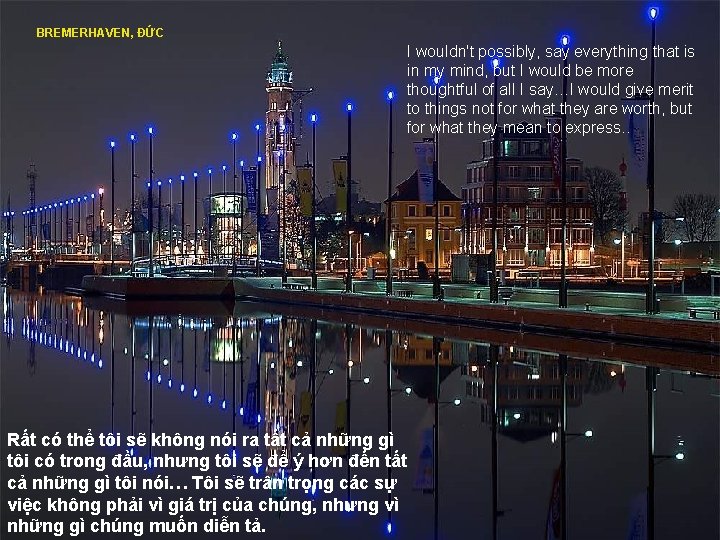 BREMERHAVEN, ĐỨC I wouldn't possibly, say everything that is in my mind, but I