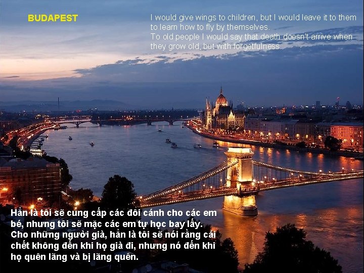 BUDAPEST I would give wings to children, but I would leave it to them