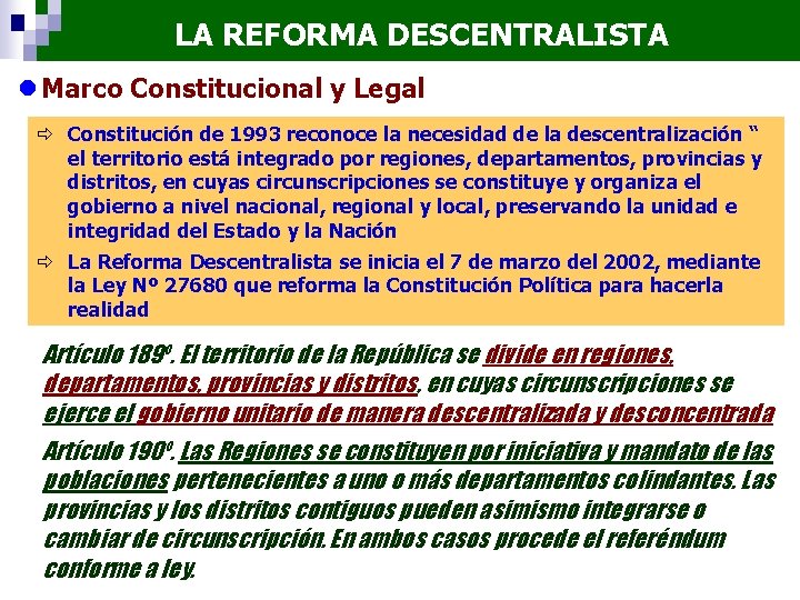 LA REFORMA DESCENTRALISTA l Marco Constitucional y Legal ð Constitución de 1993 reconoce la