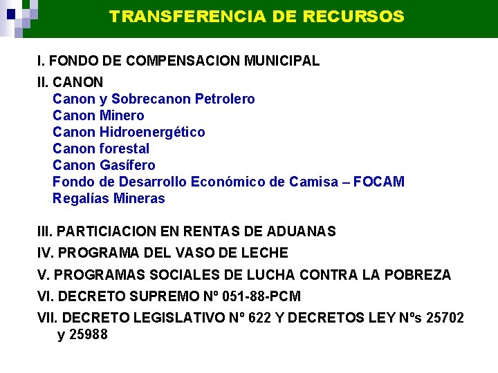 TRANSFERENCIA DE RECURSOS I. FONDO DE COMPENSACION MUNICIPAL II. CANON Canon y Sobrecanon Petrolero